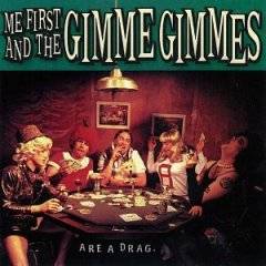 Me First And The Gimme Gimmes : Are a Drag